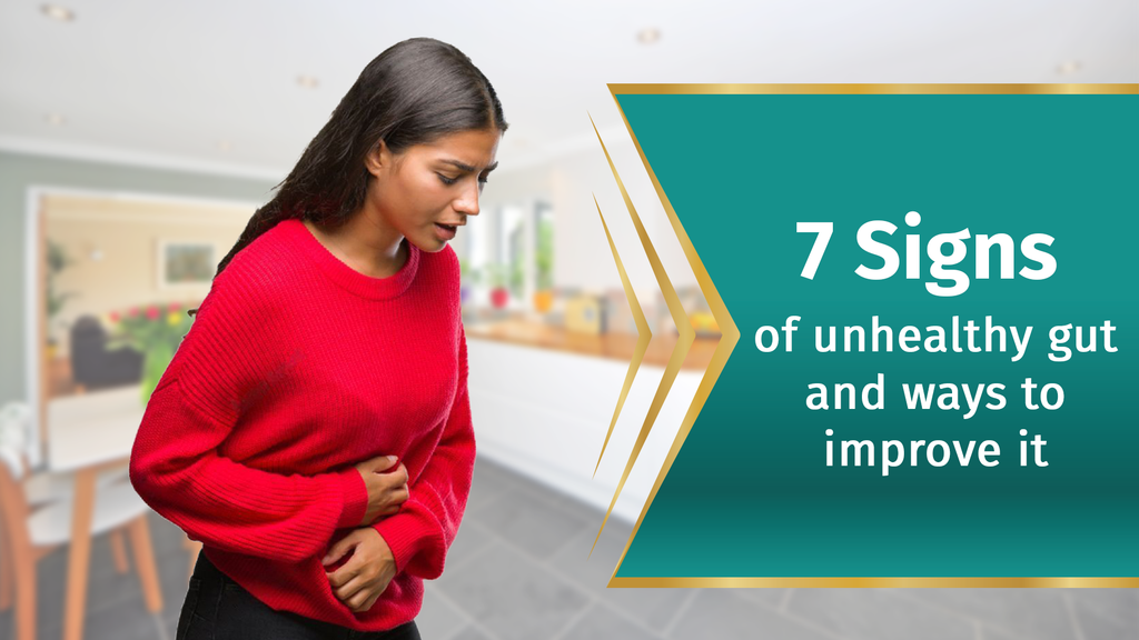 7 signs of an Unhealthy Gut and ways to improve it