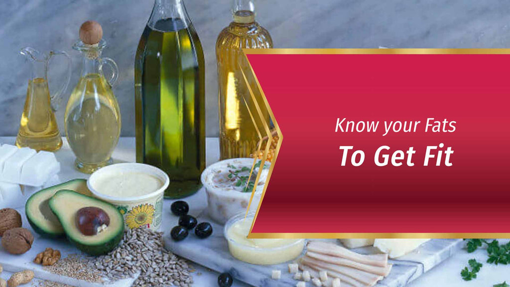 Know Your Fats To Get Fit