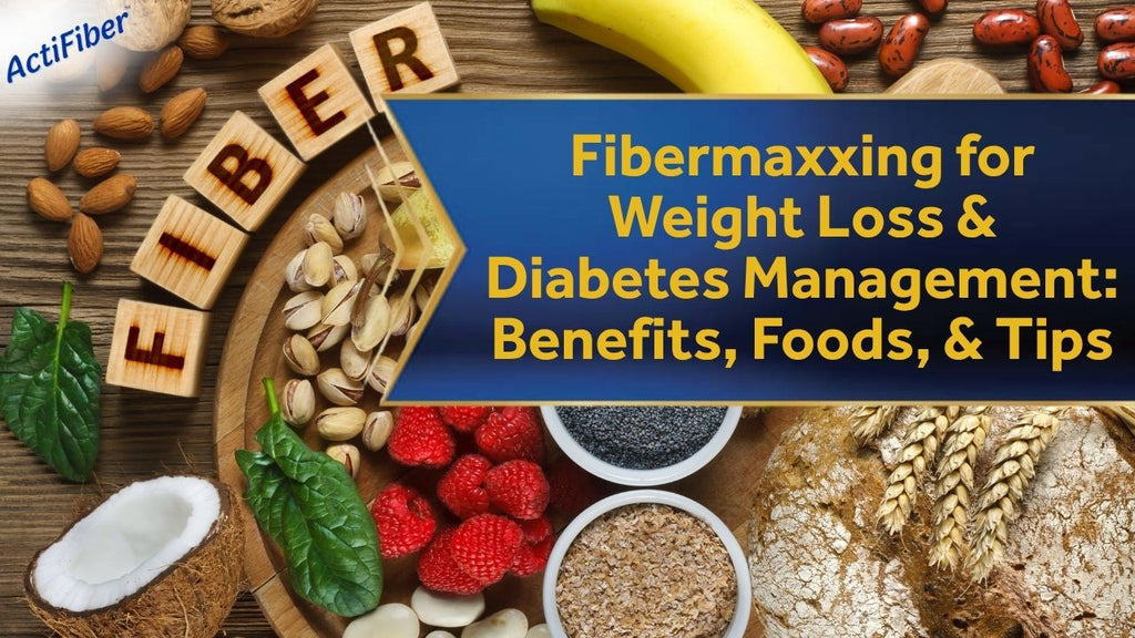 Fibermaxxing for Weight Loss & Diabetes Management: Benefits, Foods, and Tips