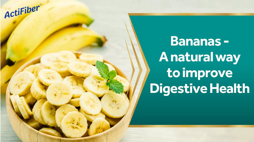 Bananas – A natural way to improve Digestive Health