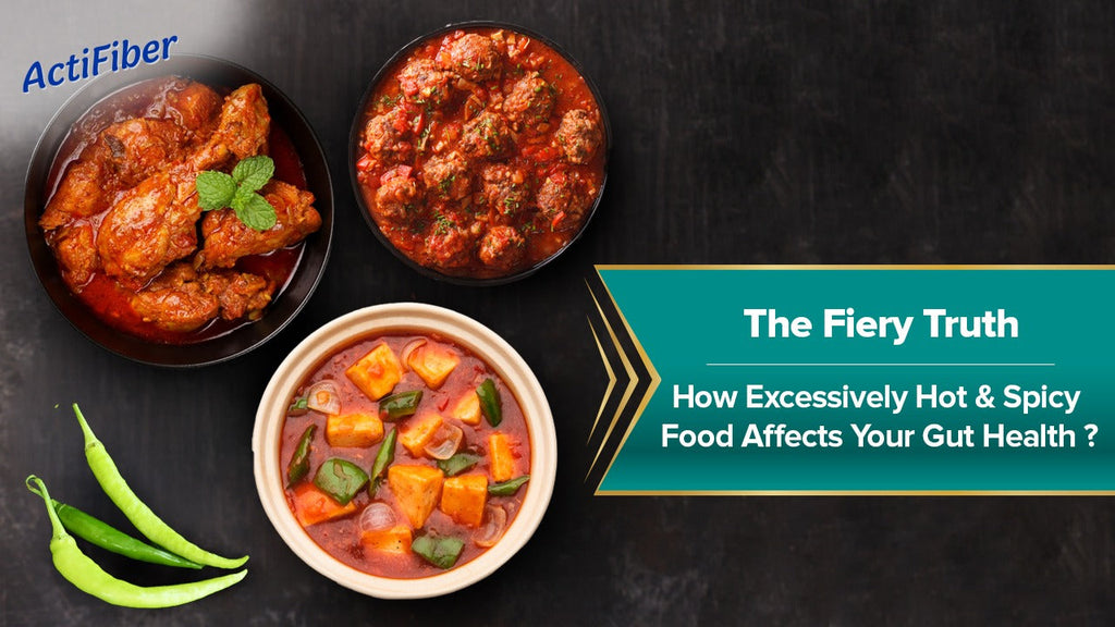 The Fiery Truth - How Excessively Hot & Spicy Food Affects Your Gut Health