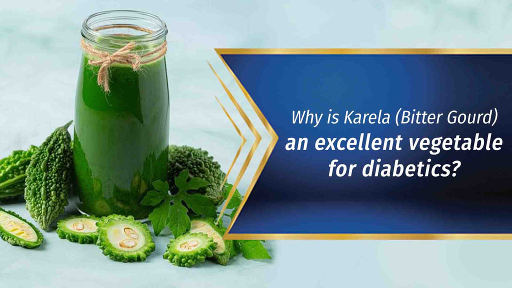 Why is Karela (Bitter Gourd) an excellent vegetable for Diabetics?