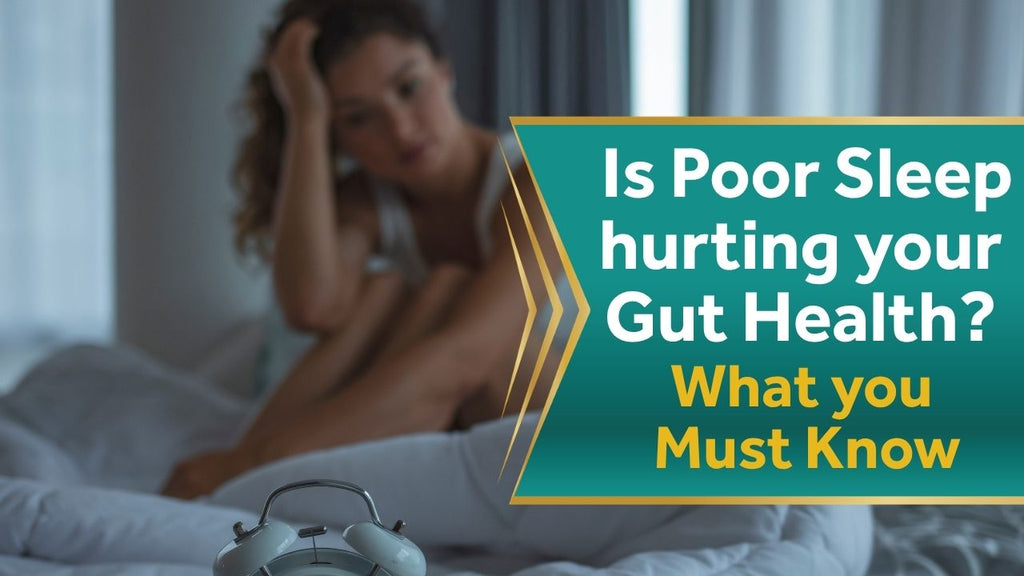 Is Poor Sleep hurting your Gut Health? What you Must Know