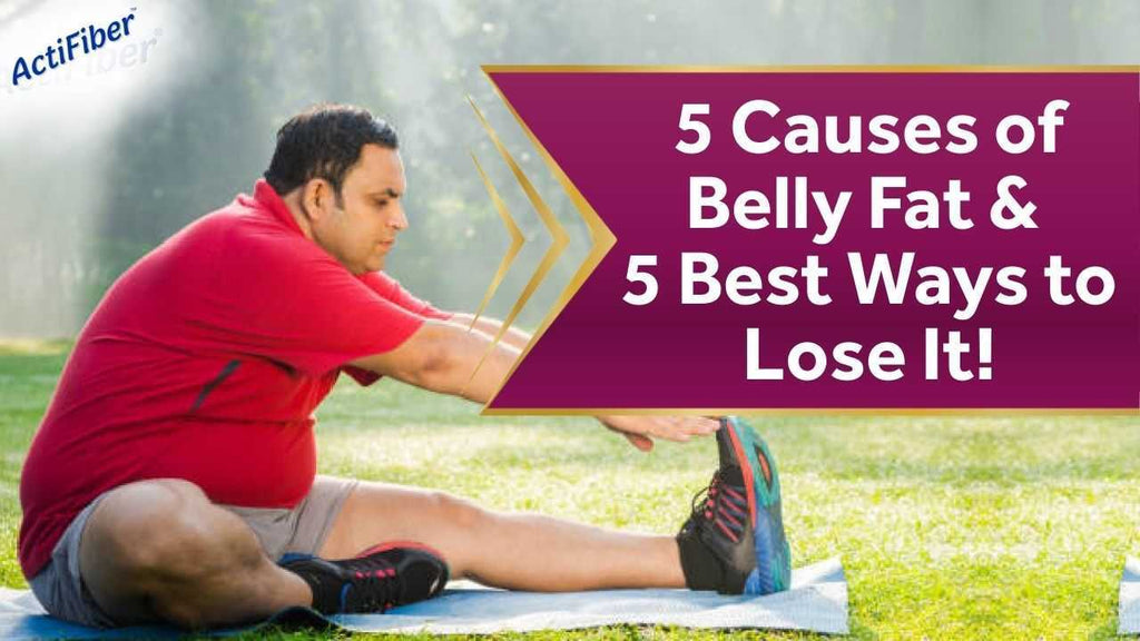 5 Causes of Belly Fat & 5 Best Ways to Lose It!