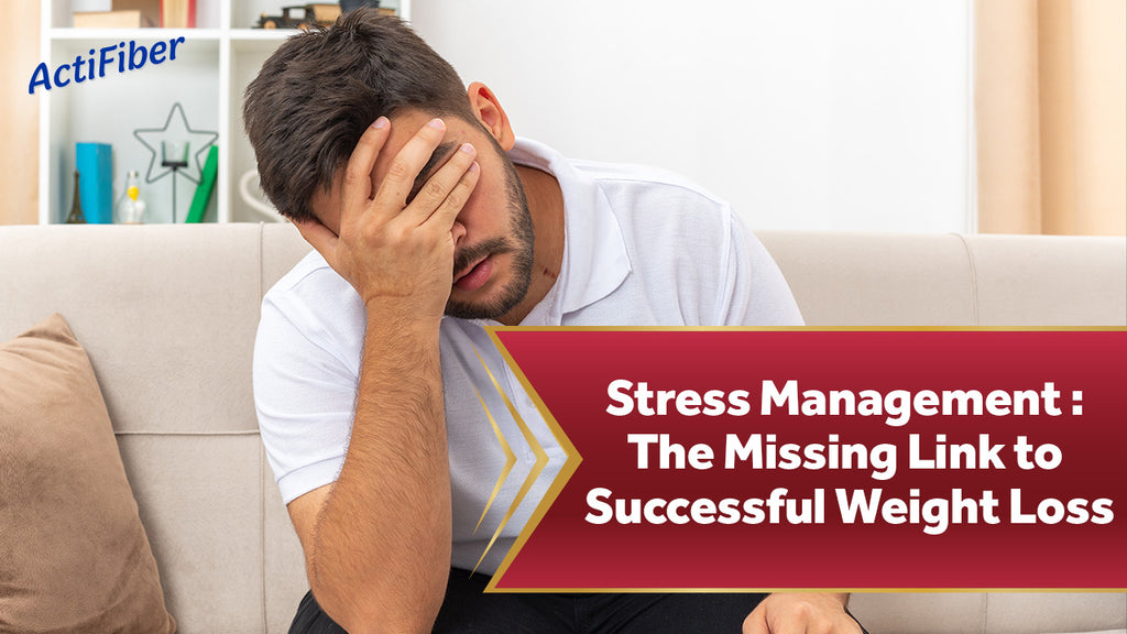 Stress Management : The Missing Link to Successful Weight Loss
