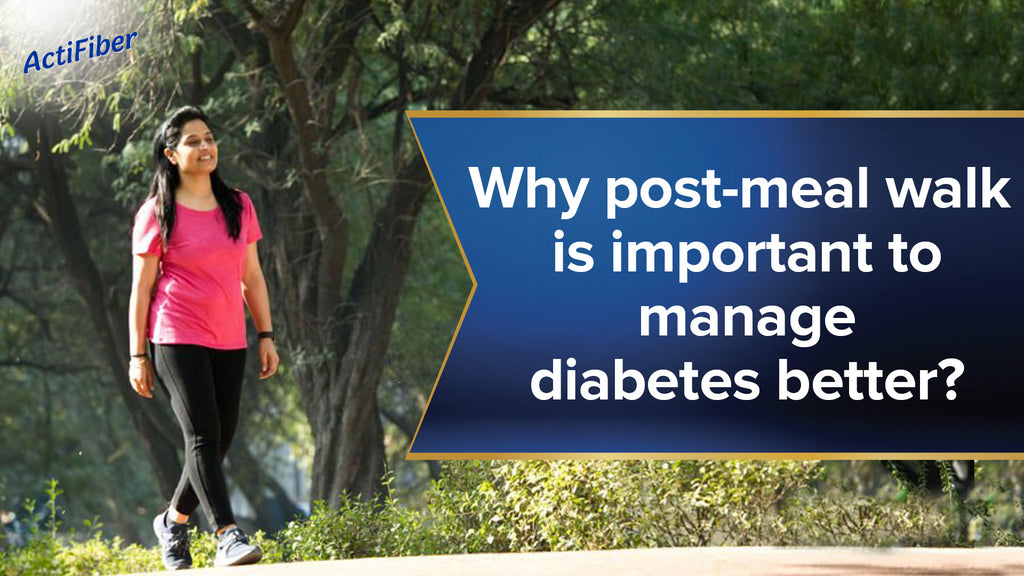 Why Post meal Walk is important to manage diabetes better?