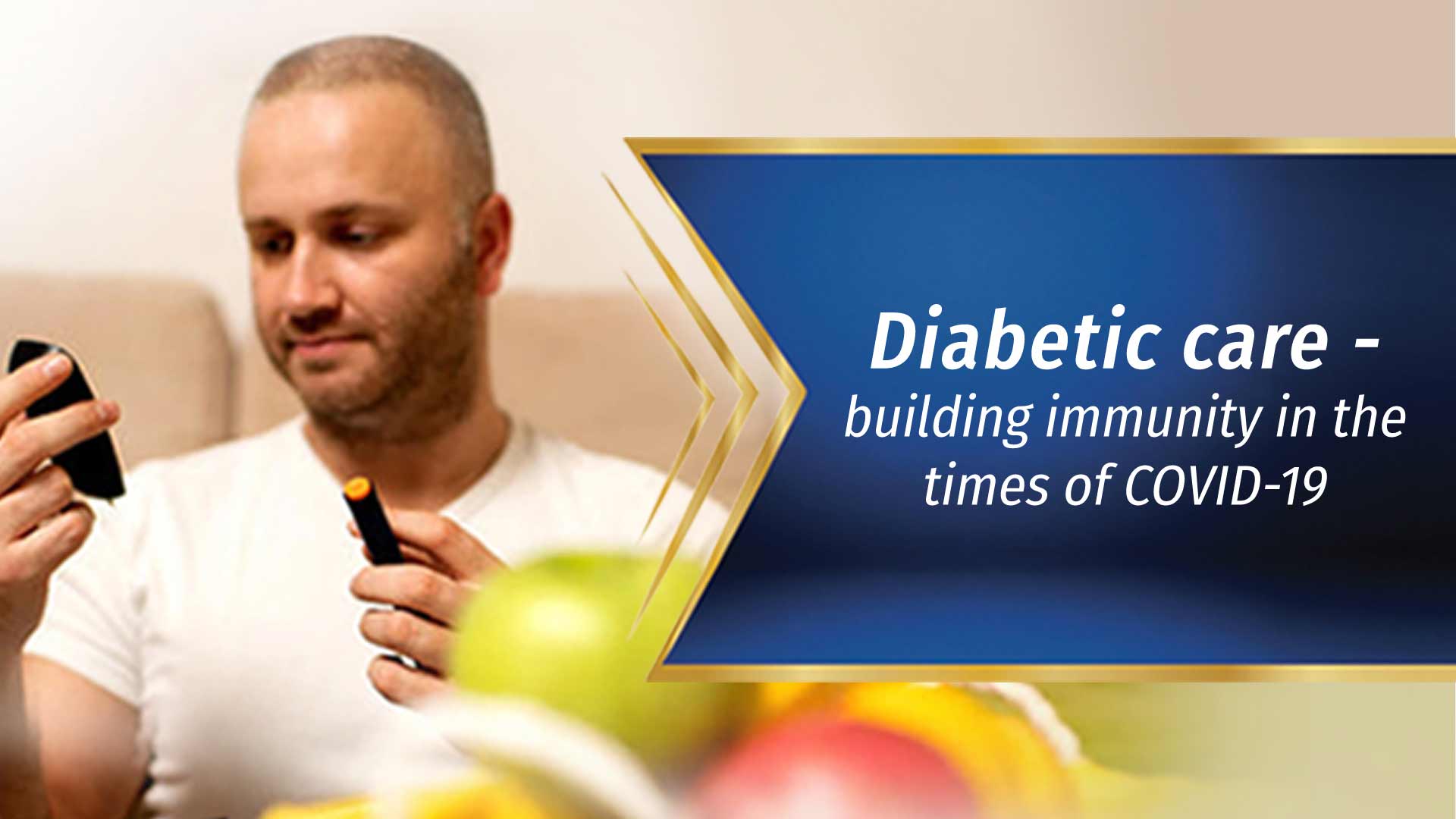 Diabetic care - building immunity in the times of COVID-19