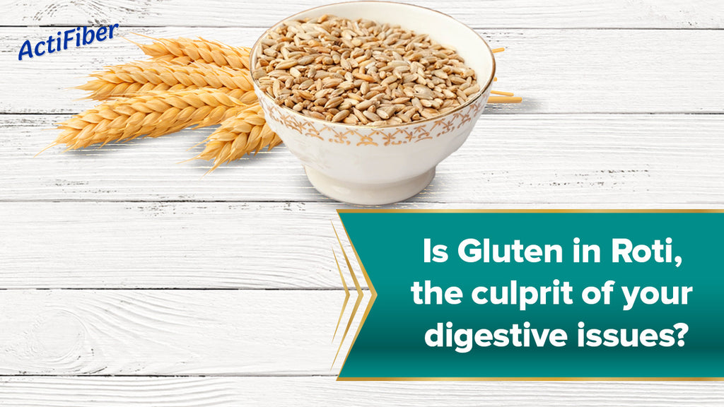 Is Gluten in your Roti, the cause of your frequent digestive problems? –  ActiFiber
