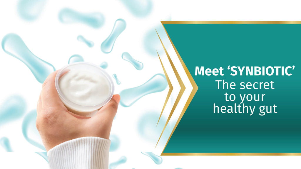 Meet ‘SYNBIOTIC’ – The Secret to Your Healthy Gut