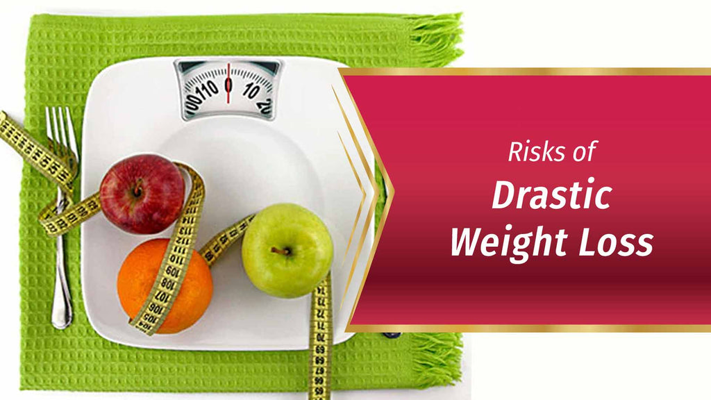Risks of Drastic Weight Loss