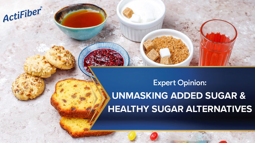 Expert Opinion: Unmasking Added Sugar & Healthy Sugar Alternatives