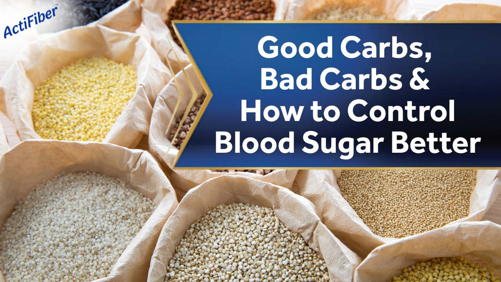 Good Carbs, Bad Carbs and How to Control Blood Sugar Better