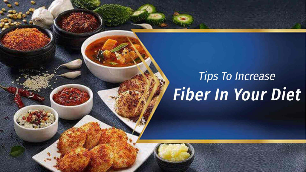 Tips To Increase Fiber In Your Diet