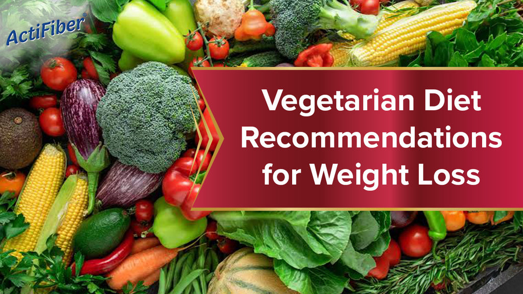 Vegetarian Diet Recommendations for Weight Loss