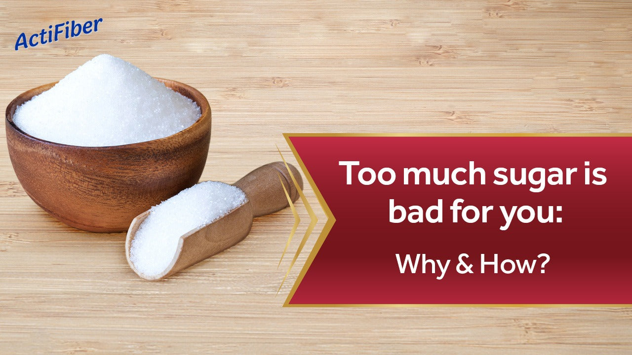 Too much sugar is bad for you: Why & How?