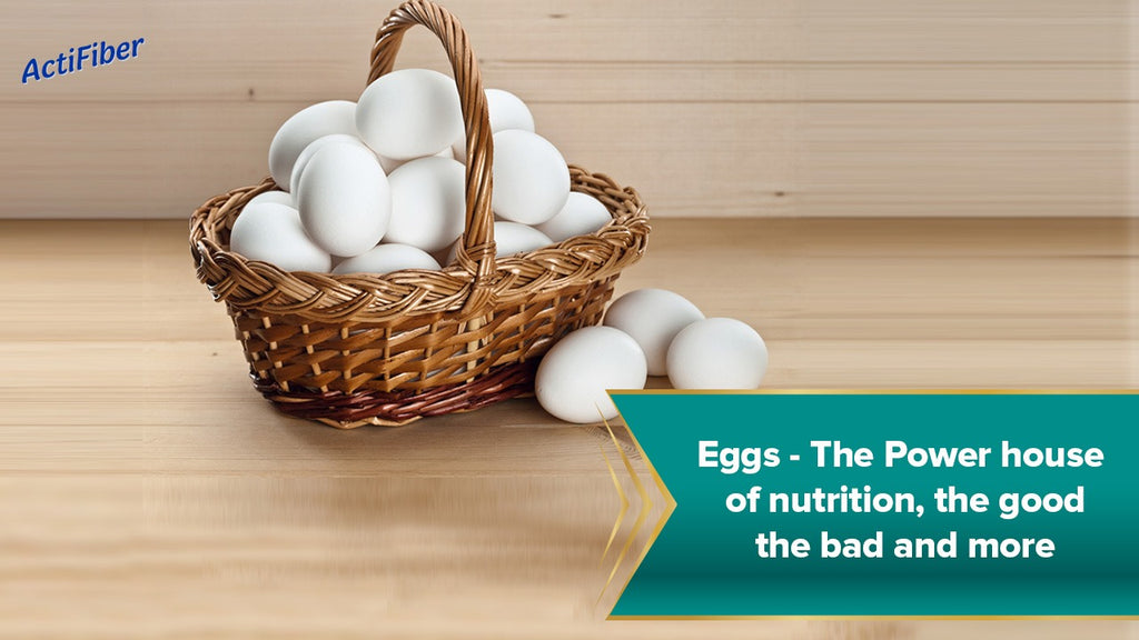 Eggs - The Power house of nutrition, the good the bad and more