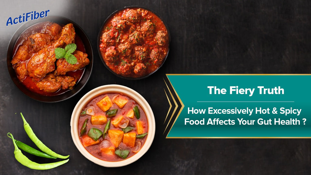 The Fiery Truth - How Excessively Hot & Spicy Food Affects Your  Gut Health
