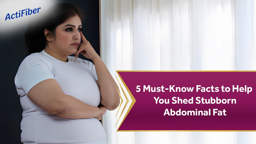 5 Must Know Facts to Help You Shed Stubborn Abdominal Fat