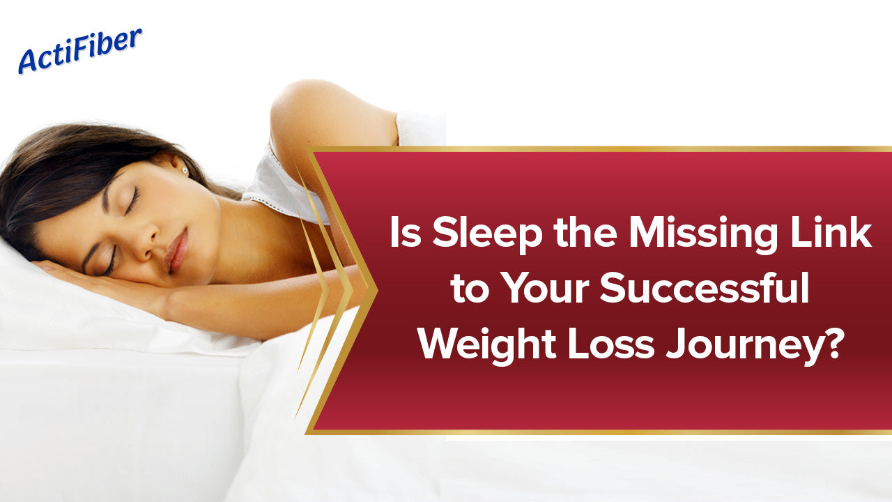 Is Sleep the Missing Link to Your Successful Weight Loss Journey?